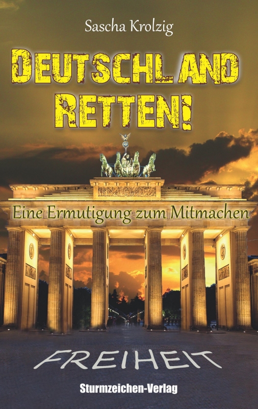 Krolzig, Sascha - Deutschland retten! Eine Ermutigung zum Mitmachen Buch